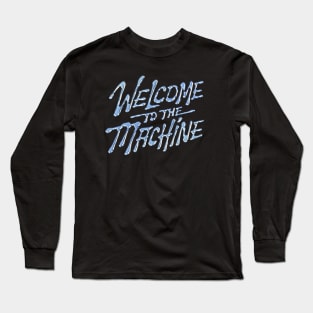 Welcome to the Machine Long Sleeve T-Shirt